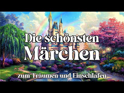 Die schönsten Märchen zum Träumen und Einschlafen für Kinder und Erwachsene 🌜 (Hörbuch)