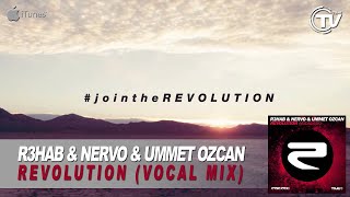 R3hab &amp; NERVO &amp; Ummet Ozcan - Revolution (Vocal Mix) - Time Records