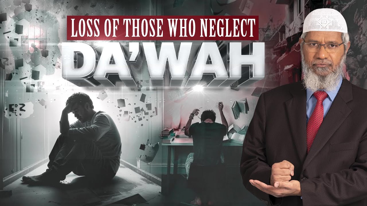 Loss of Those who Neglect Dawah - Dr Zakir Naik