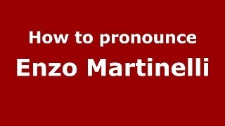 How to pronounce Enzo Martinelli