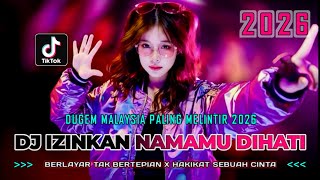 Download lagu DUGEM MALAYSIA PALING MELINTIR 2026 !! DJ IZINKAN NAMAMU DIHATI X BERLAYAR TAK BERTEPIAN mp3
