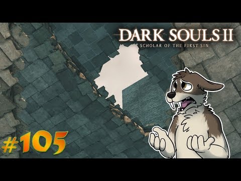 DARK SOULS 2 Let's Play Part 105 (Blind) || UNSTEADY FOOTING || DARK SOULS 2 SOTFS