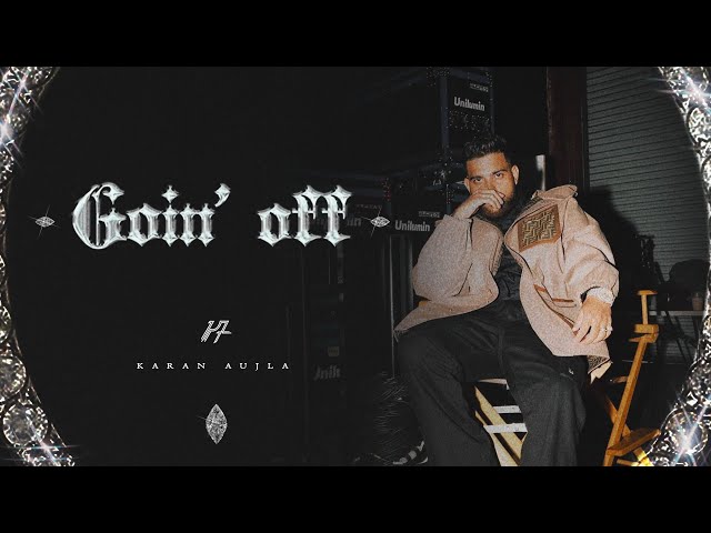 Goin Off Lyrics English Translation – Karan Aujla