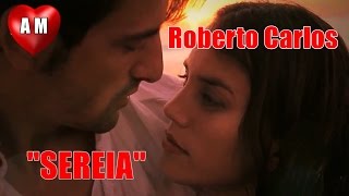 💕 Roberto Carlos 💕 Sereia 💕