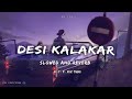 Desi Kalakar Yo Yo Honey Singh Slowed And Reverb Lo Fi Songs Desi Kalakar Lofi Song