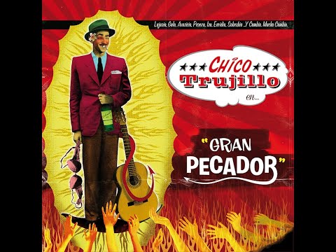 Chico Trujillo - Gran Pecador (Full Album) 2013