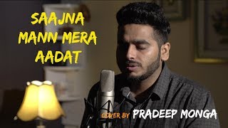 SAAJNA | MERA MANN | AADAT | Mashup by Pradeep Monga | Sing Dil Se Unplugged