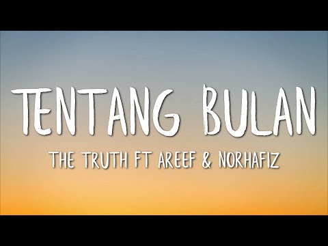 The Truth Ft. Areef & Norhafiz - Tentang Bulan (Lirik)