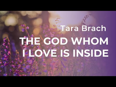 The God Whom I Love is Inside with Tara Brach