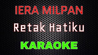 Iera Milpan - Retak Hatiku Karaoke  LMusical