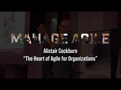 Alistair Cockburn - The Heart of Agile for Organizations