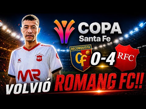 RECONQUISTA CF 0 - 4 ROMANG FC | VOLVIO EL ROMANG QUE CONOCIMOS. COPA SANTA FE.