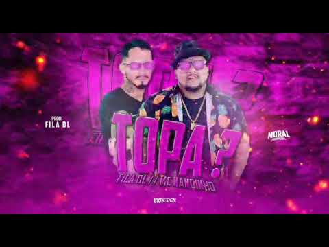 🔴 FILA DL. FEAT - MC NANDINHO - TOPA? - REMIX BREGA FUNK