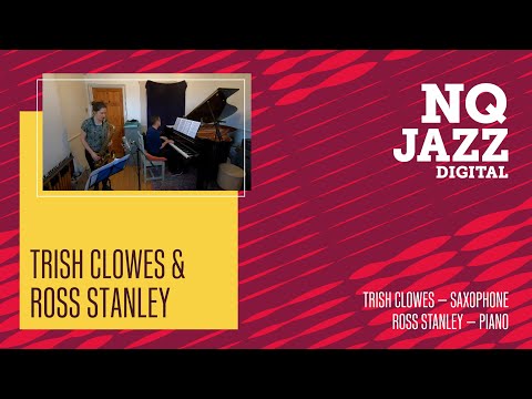 NQ Jazz Digital // Trish Clowes & Ross Stanley