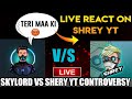 Skylord angry live Reply To Shrey Yt 😡 | Shrey yt Vs Skylord Controversy | skylord Final Reply Shery