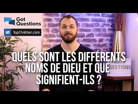 Quels sont les différents noms de Dieu et que signifient-ils ?