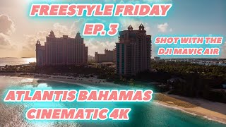 Freestyle Friday Ep. 3 - Cinematic 4K Atlantis Bahamas 2021 - DJI Mavic Air