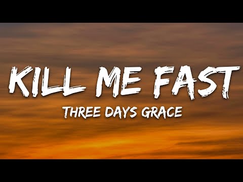 Three Days Grace - Kill Me Fast (Lyrics)