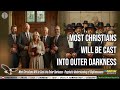 Most Christians Will Be Cast Into Outer Darkness Psychotic Understanding Of Righteousness