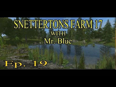 Let's Play Farming Simulator 17, Snettertons Farm, Ep 19 With Mr  Blue