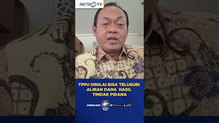 TPPU Dinilai Bisa Telusuri Aliran Dana Korupsi yang Terpecah ke Banyak Aset #sho