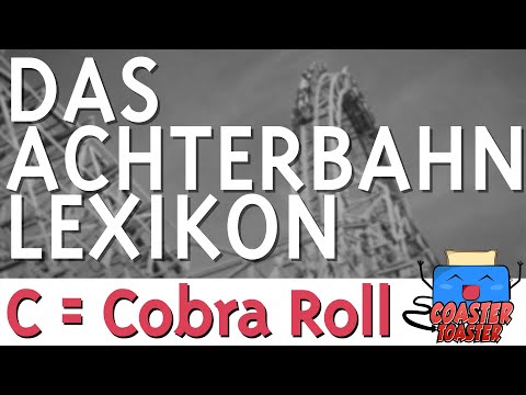 C = Cobra Roll | Das Achterbahn-Lexikon - Achterbahn-Fachbegriffe schnell erklärt