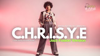Download lagu 🎼 C.H.R.I.S.Y.E– DISKORIA, EVA CELIA, DAN LALEILMANINO- JAZZ FUSION VERSION | Cover by Domba Studio mp3