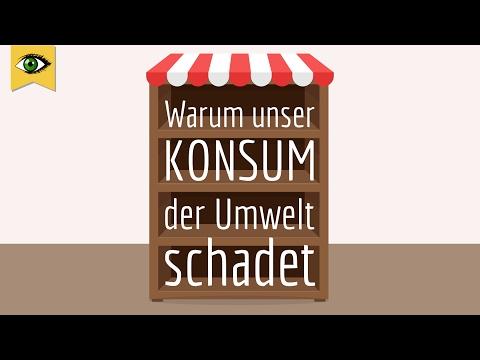 Warum unser Konsum der Umwelt schadet