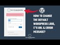 How To Change The WordPress Login Page Logo Its URL The Error Message Wp Admin No Plugin