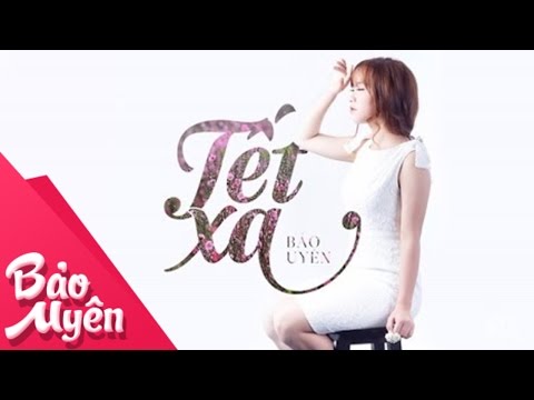 TẾT XA I BẢO UYÊN I OFFICIAL MV  4K