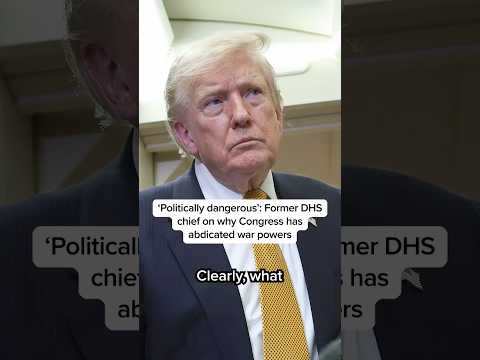 ‘Politically dangerous’: Former DHS chief on why Congress has abdicated war powers