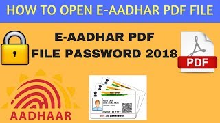 How To Open E-Aadhaar Pdf File -E-Aadhaar pdf file password 2018 -aadhaar card pdf file kaise khole