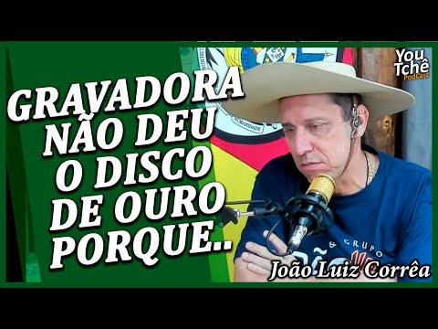 RECORDING COMPANY DIDN'T GIVE ME THE GOLD RECORD BECAUSE... - JOÃO LUIZ CORRÊA