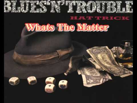 Blues n Trouble - Whats The Matter