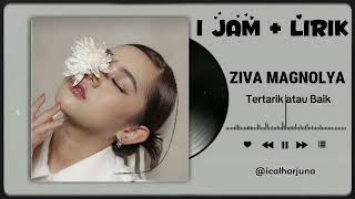 Download lagu 🎶 Ziva Magnolya – Tertarik atau Baik [1 JAM NONSTOP] 🎶 mp3