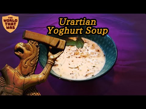 Urartian Yoghurt Soup | The World That Was