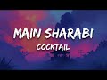 Main Sharabi Lyrics Cocktail Imran Aziz Mian Yo Yo Honey Singh