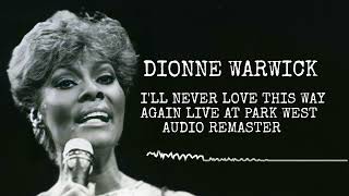 Dionne warwick I&#39;ll Never Love This Way Again Live At Park West Audio Remaster