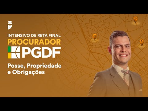 Curso Intensivo de Reta Final - Procurador PGDF: Posse, Propriedade e Obrigações
