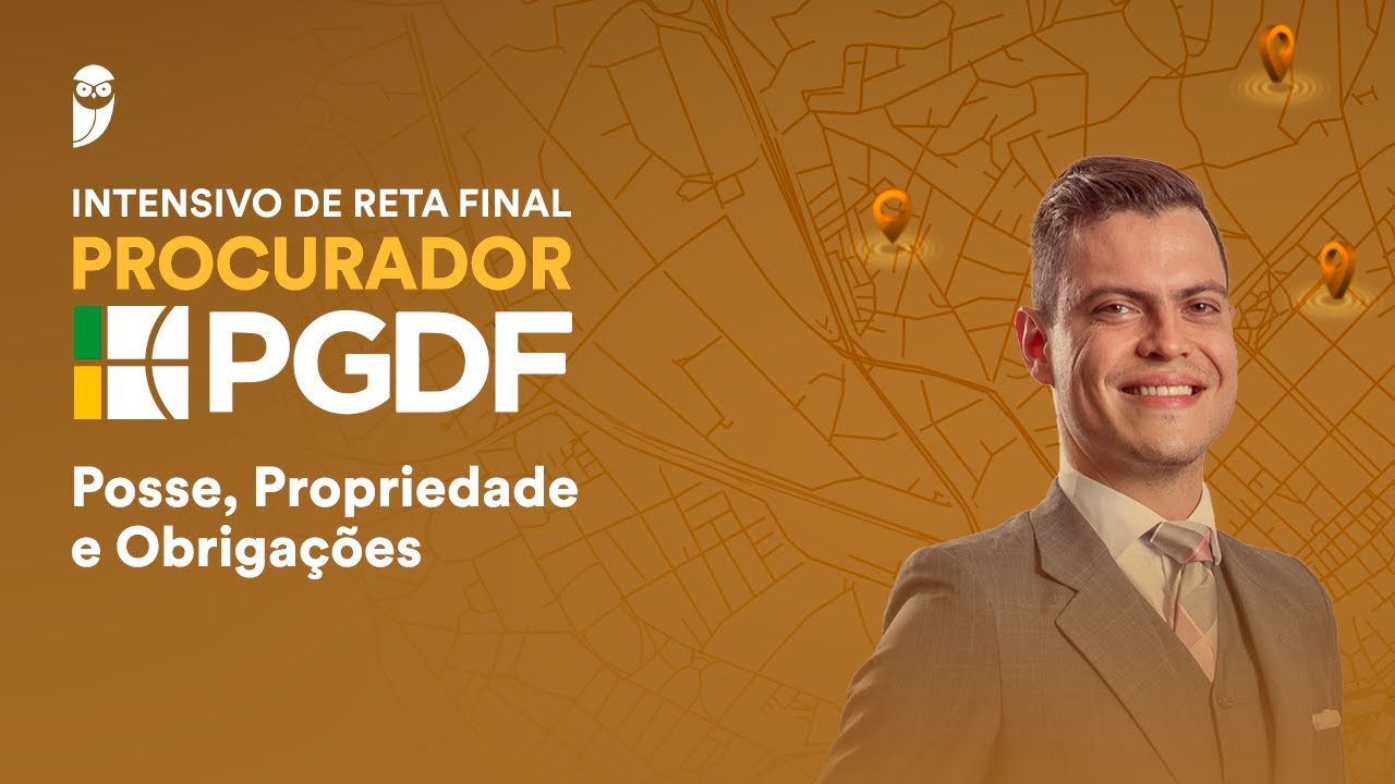 Curso Intensivo de Reta Final - Procurador PGDF: Posse, Propriedade e Obrigações