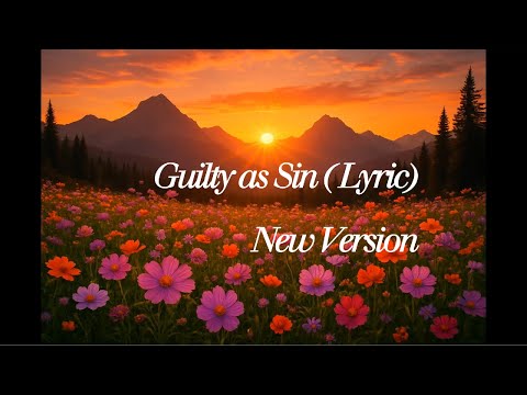 Guilty as Sin ( Lyric) New Version