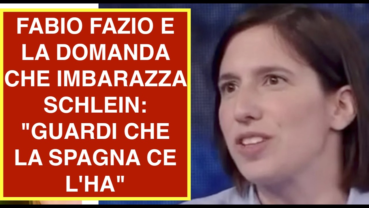 FABIO FAZIO E LA DOMANDA CHE IMBARAZZA SCHLEIN: "GUARDI CHE LA SPAGNA CE L'HA"