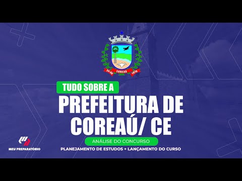 CONCURSO PREFEITURA DE COREAÚ/CE + PLANEJAMENTO DE ESTUDOS
