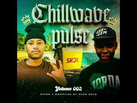 ChillWave Pulse vol 002 Mixed & Compiled By The RudeBoyz Djyz (Summer Edition)