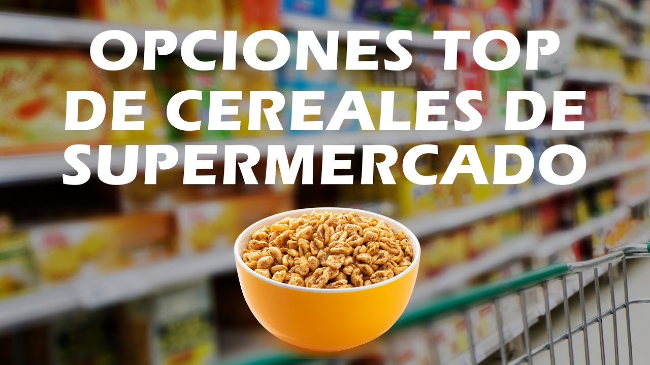Watch 🛒 OPCIONES TOP DE CEREALES DE SUPERMERCADO 🛒 Now 🛒 OPCIONES TOP DE CEREALES DE SUPERMERCADO 🛒