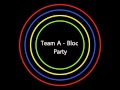 Team A - Bloc Party