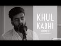 Khul Kabhi Cover Yashraj Mukhate Arjith Singh Haider