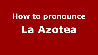 How to pronounce La Azotea