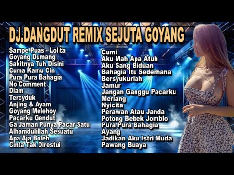 Dj. Dangdut Remix Sejuta Goyang  - Lolita - Sampai Puas - Playlist Terbaru 2025