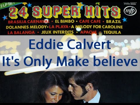 Eddie Calvert - It's Only Make believe